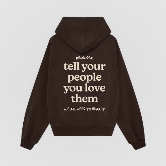 Tell Your People You Love Them Brown Oversized Hoodie