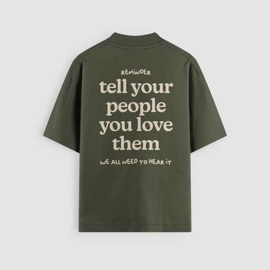 Tell Your People You Love Them Olive Oversized Tee