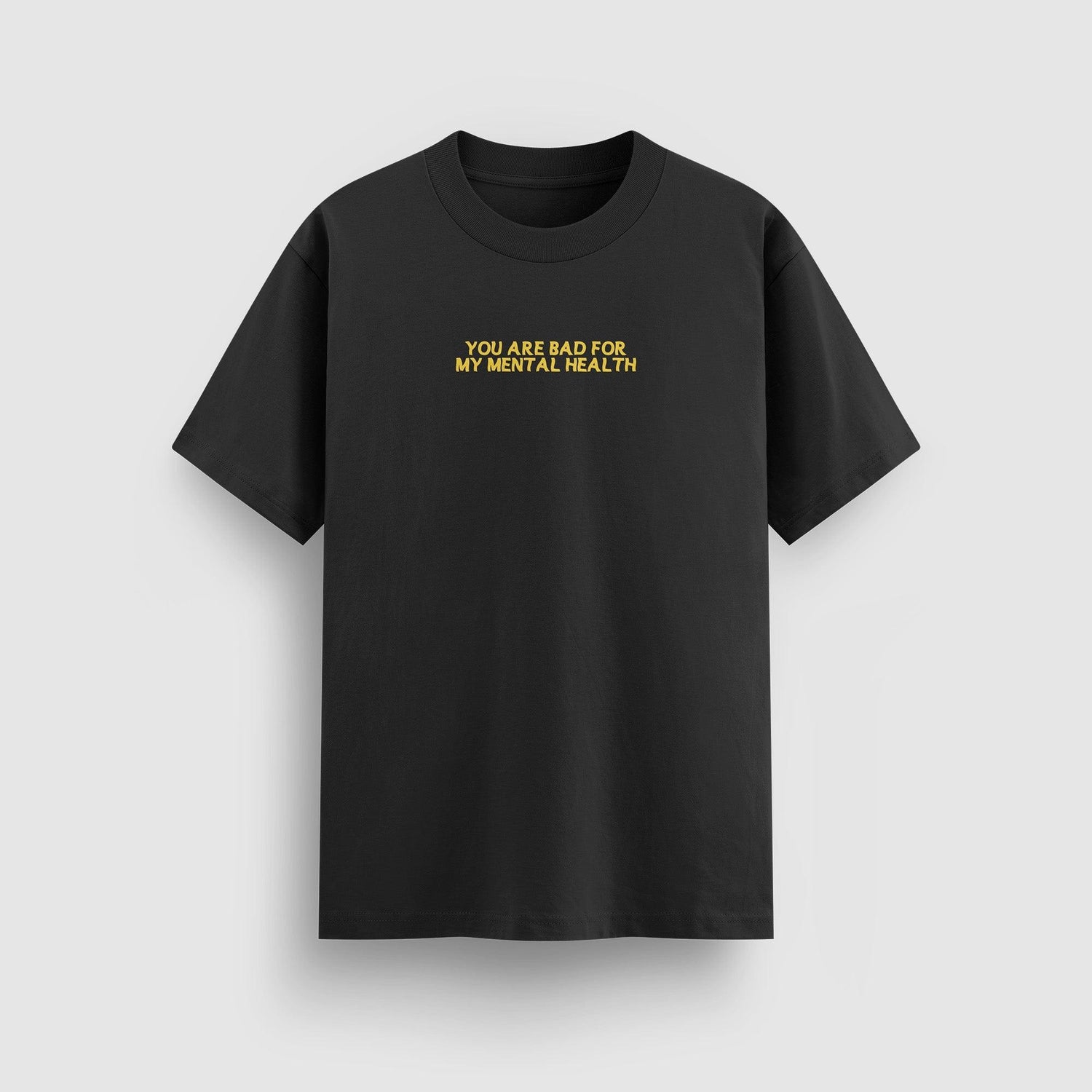 Bad For My Mental Health Standard Tee (Yellow Print) by No Sad Days