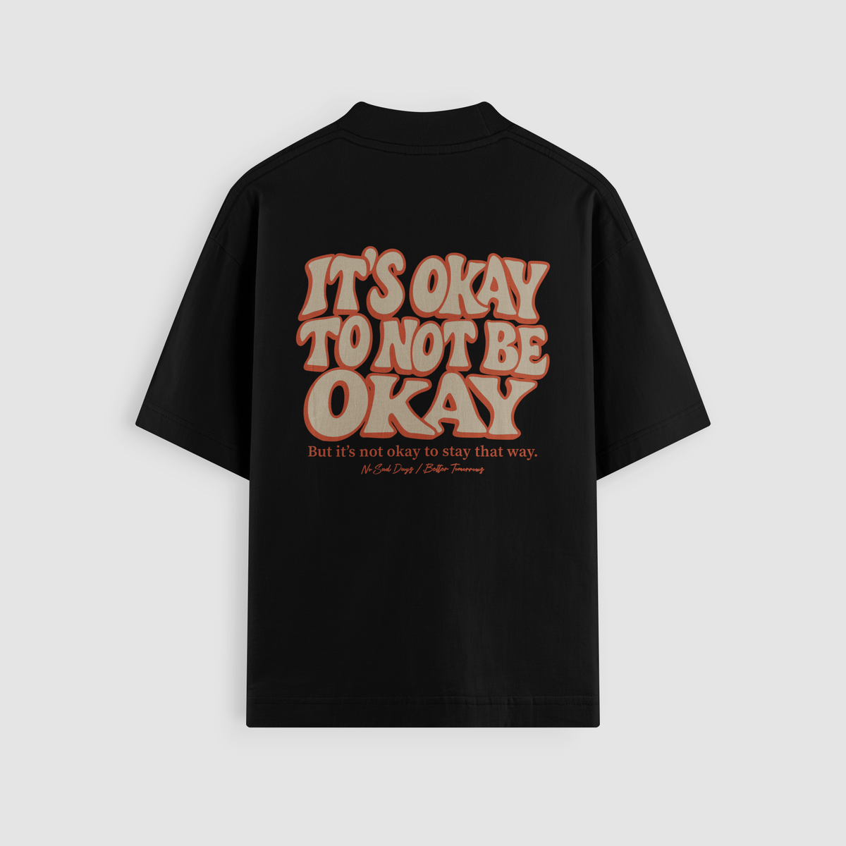It’s Okay To Not Be Okay Black Oversized Tee by No Sad Days