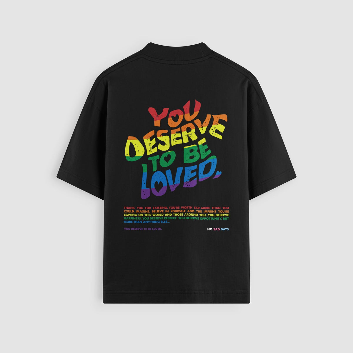 You Deserve To Be Loved Pride Oversized Tee by No Sad Days