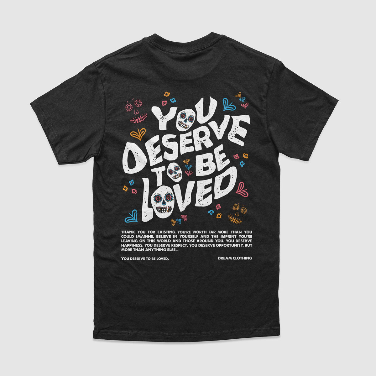 You Deserve To Be Loved Black Tee (Día de Muertos) - DREAM Clothing 