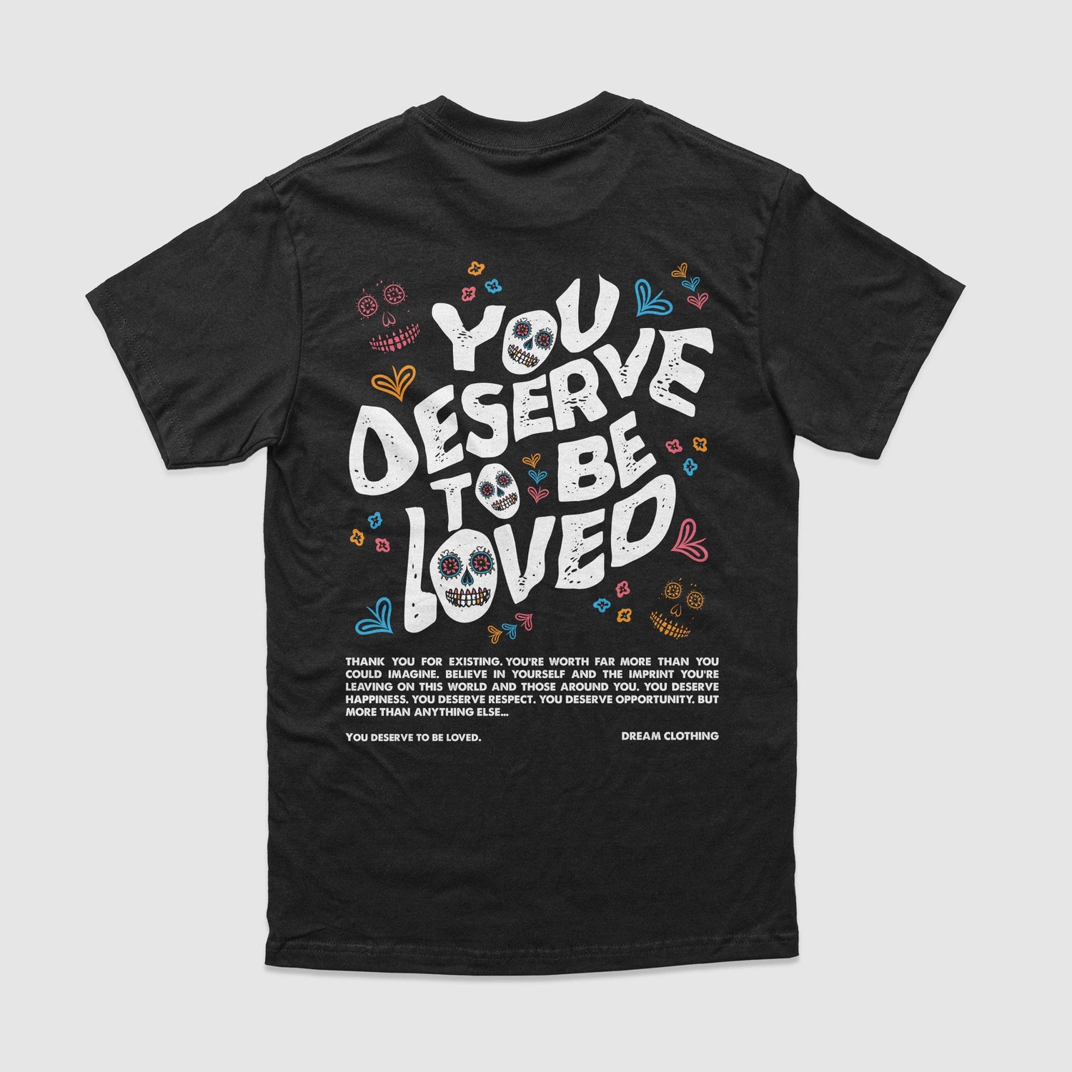 You Deserve To Be Loved Black Tee (Día de Muertos) - DREAM Clothing 