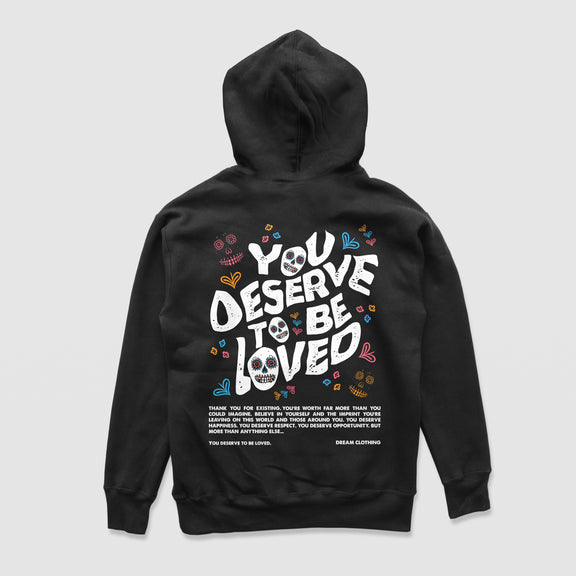 You Deserve To Be Loved Black Hoodie (Día de Muertos) - DREAM Clothing 