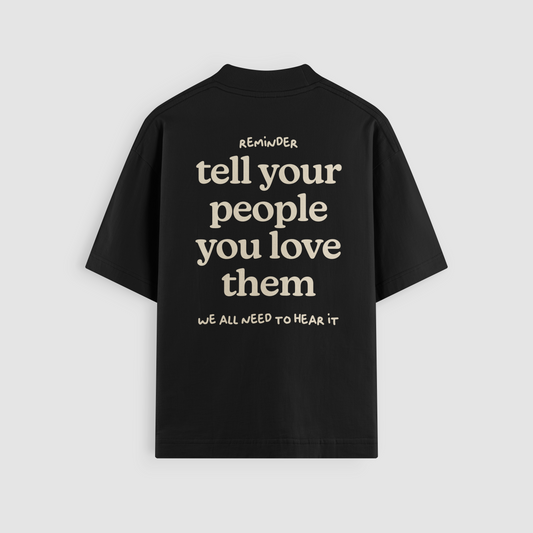 Tell Your People You Love Them Black Oversized Tee