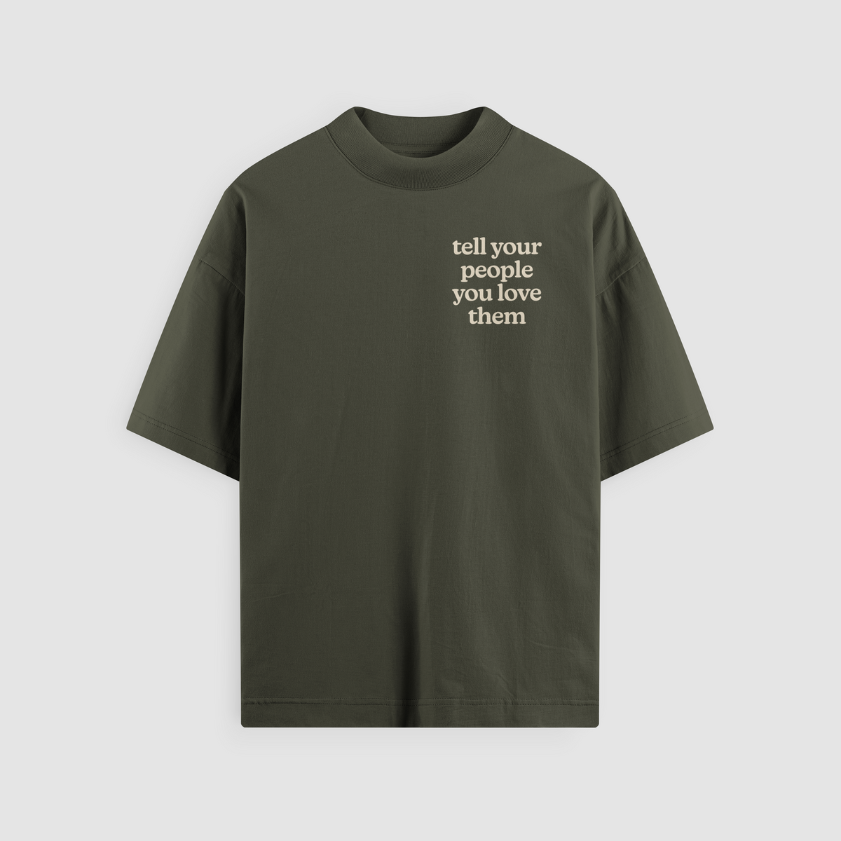 Tell Your People You Love Them Olive Oversized Tee