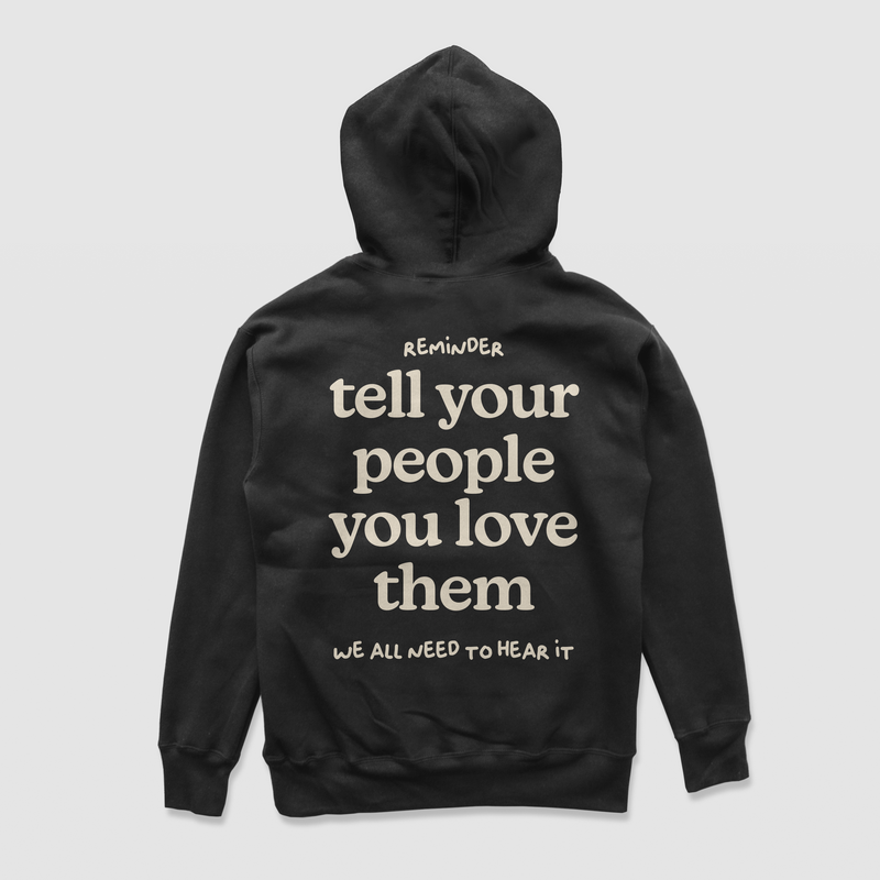 Tell Your People You Love Them Black Hoodie