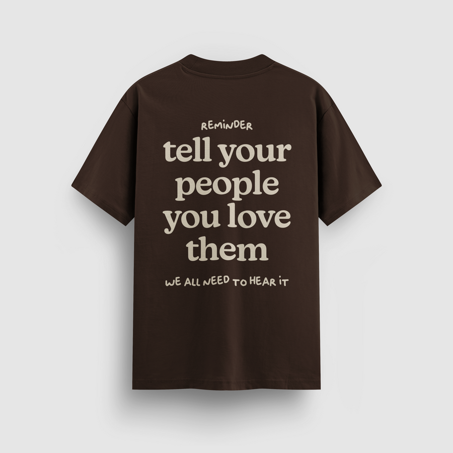 Tell Your People You Love Them Chocolate Tee