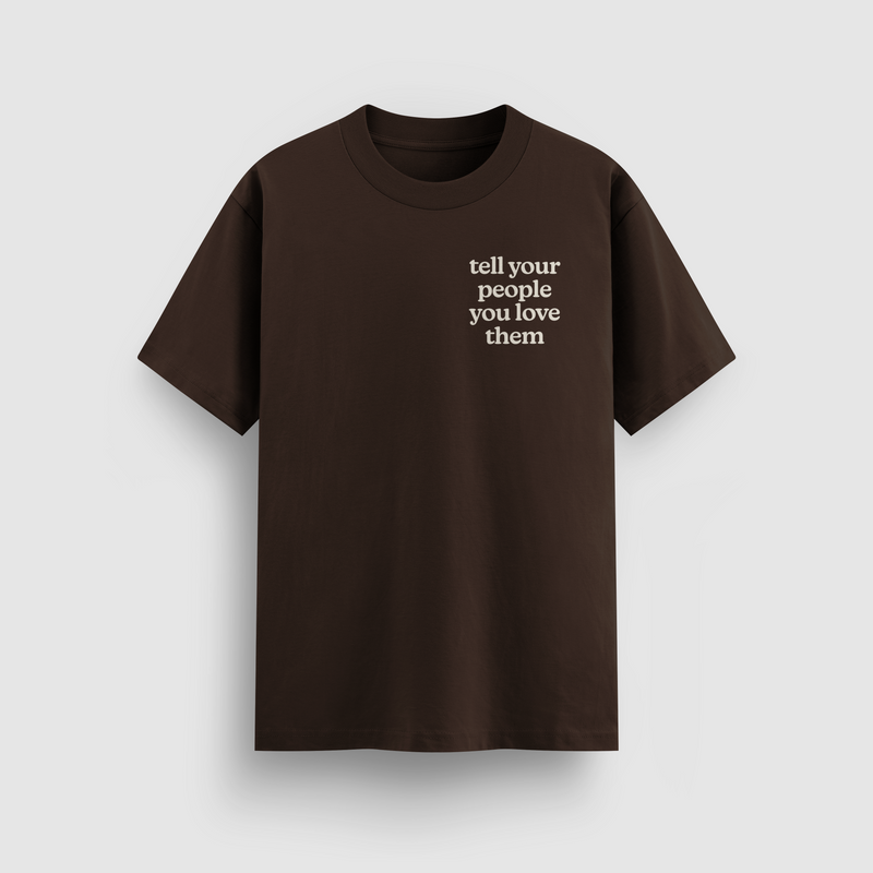 Tell Your People You Love Them Chocolate Tee
