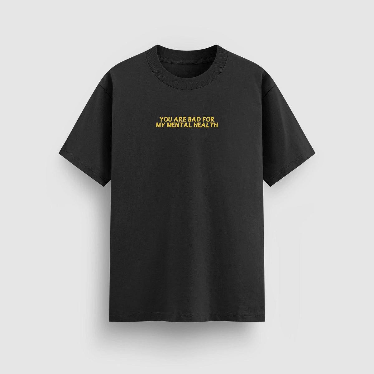 Bad For My Mental Health Standard Tee (Yellow Print) by No Sad Days