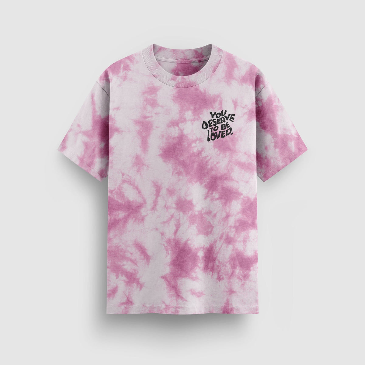 You Deserve To Be Loved Tie-Dye Tee (Pink)