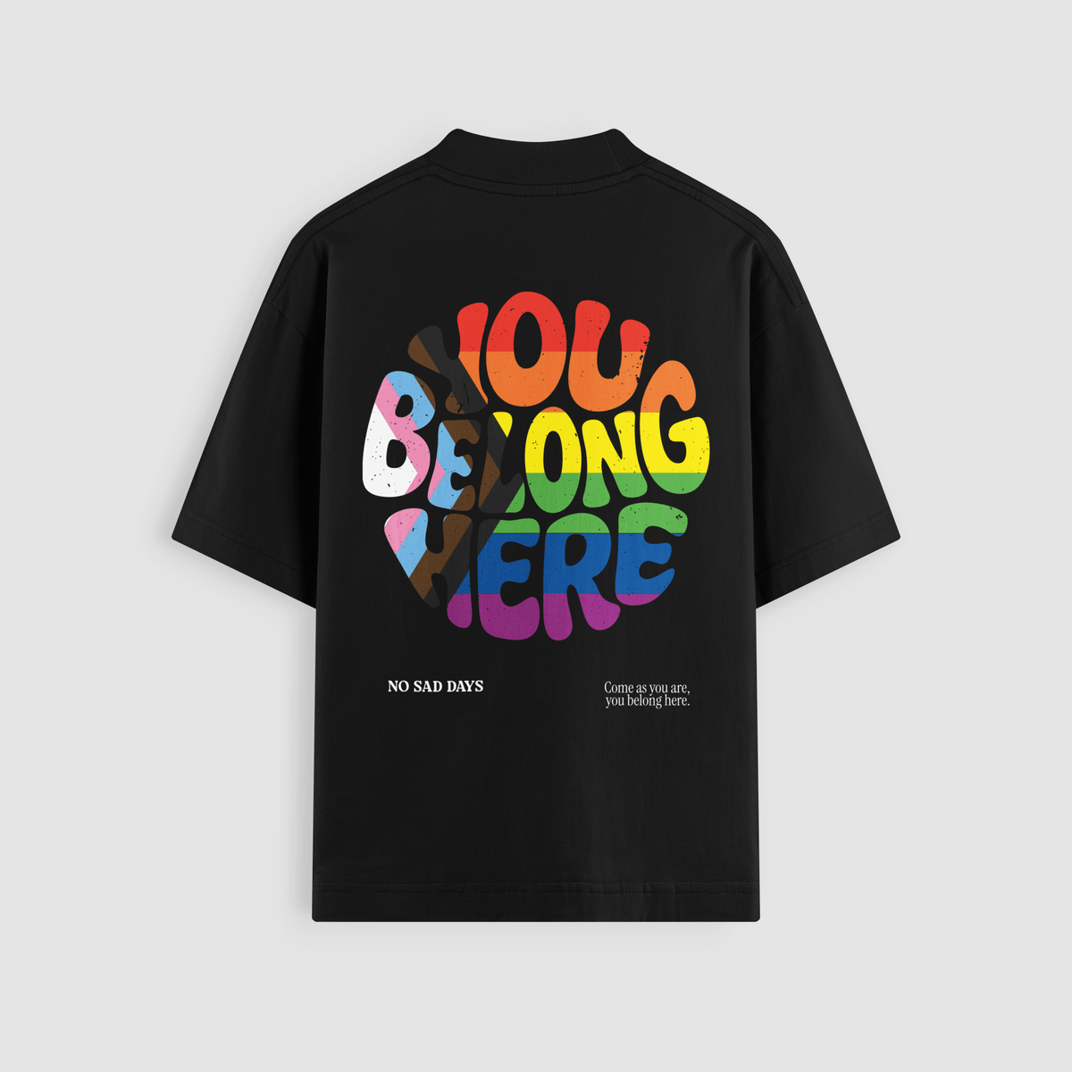 You Belong Here Pride Oversized Tee by No Sad Days