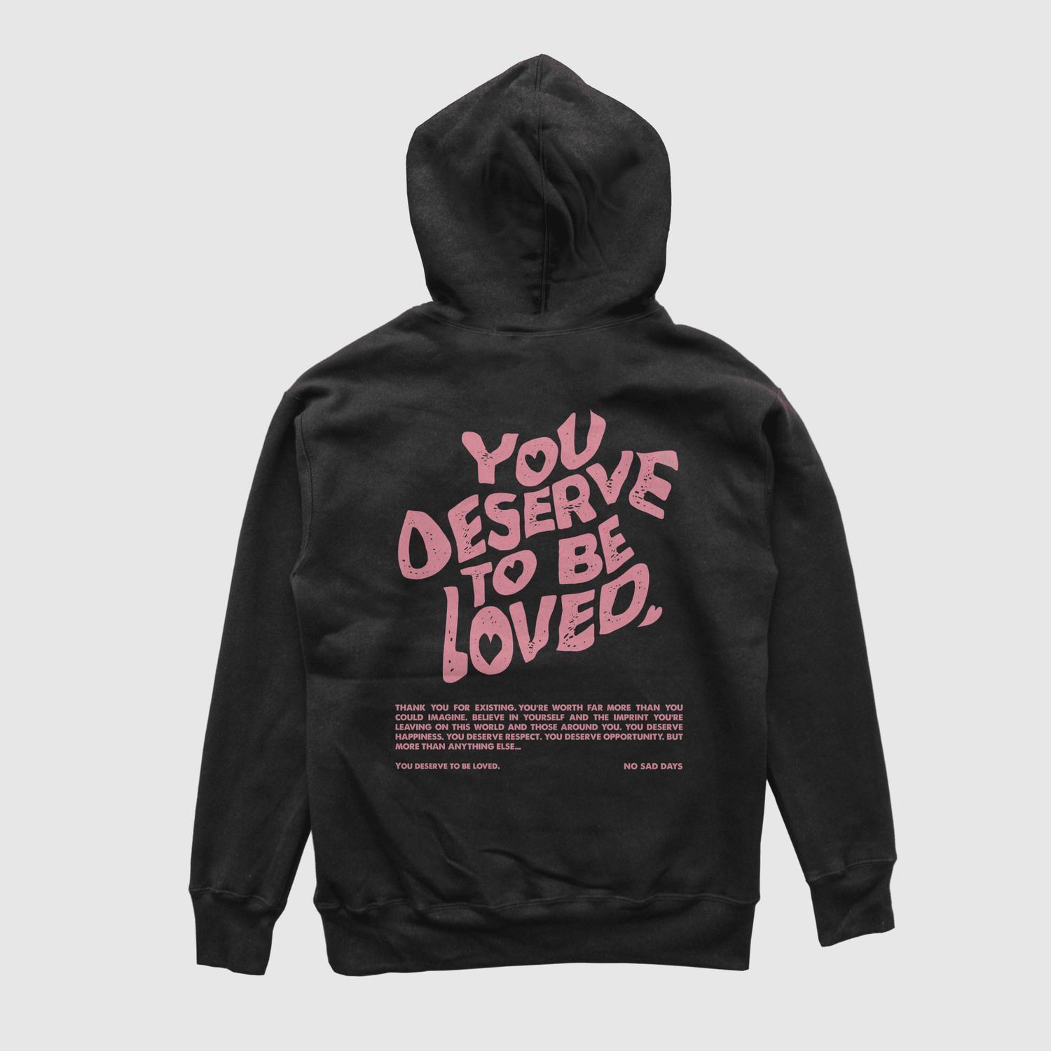 You Deserve To Be Loved Black Hoodie (Pink Print) by No Sad Days
