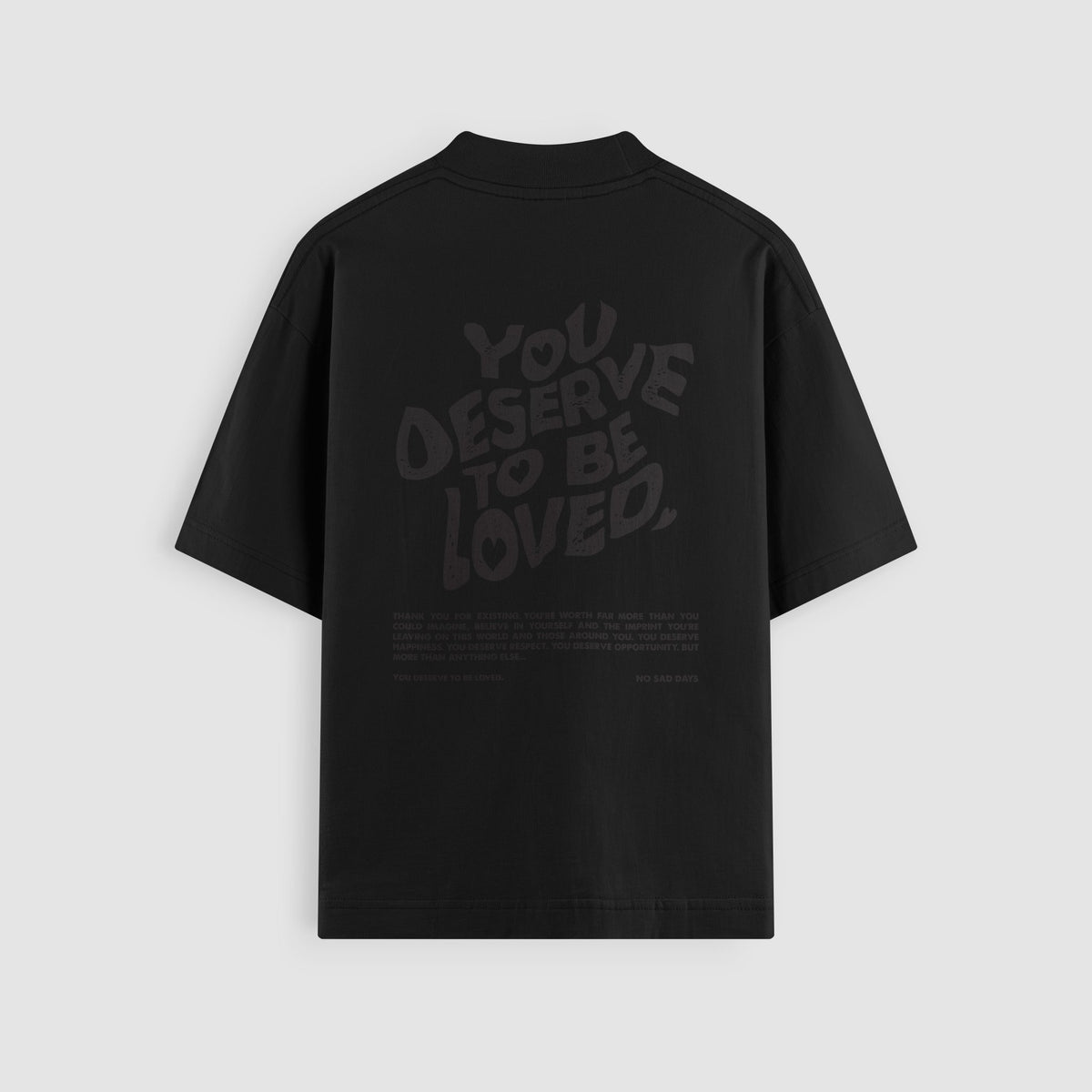 You Deserve To Be Loved Blackout Oversized Tee by No Sad Days