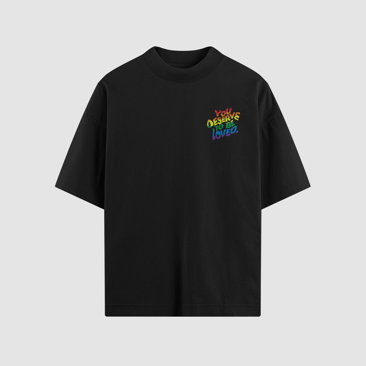 You Deserve To Be Loved Pride Oversized Tee by No Sad Days