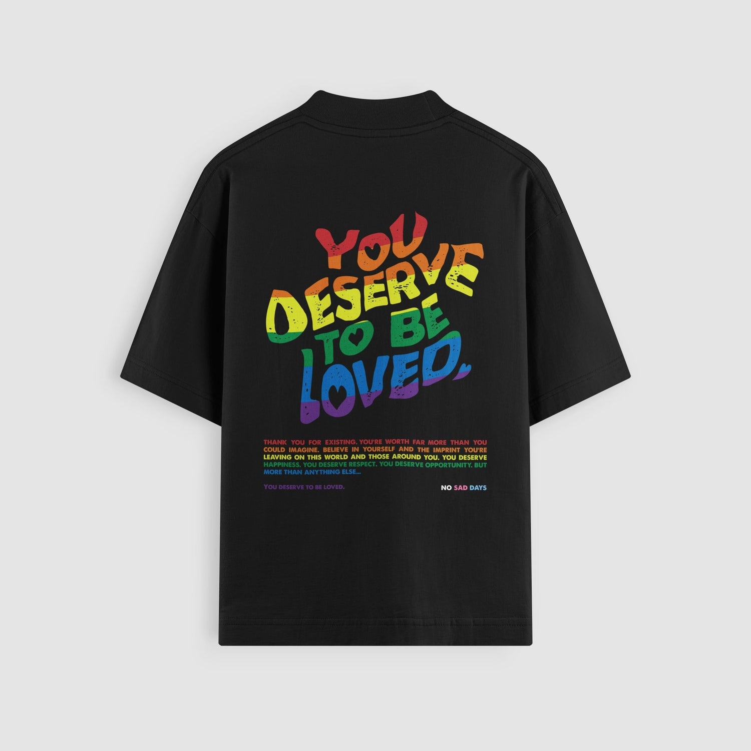 You Deserve To Be Loved Pride Oversized Tee by No Sad Days