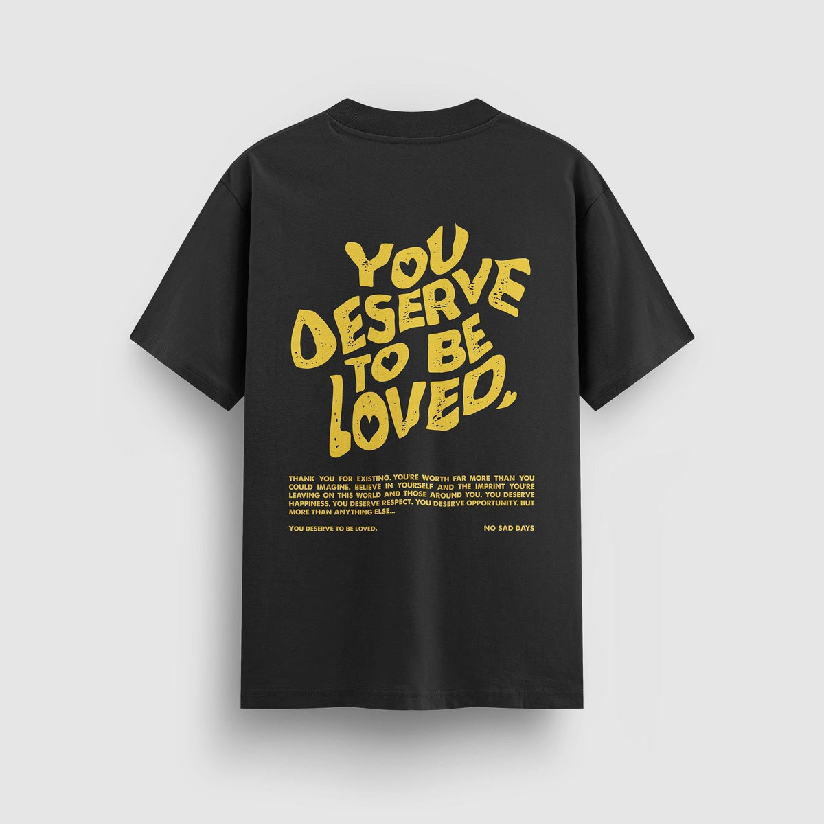 You Deserve To Be Loved Standard Tee (Yellow Print) by No Sad Days